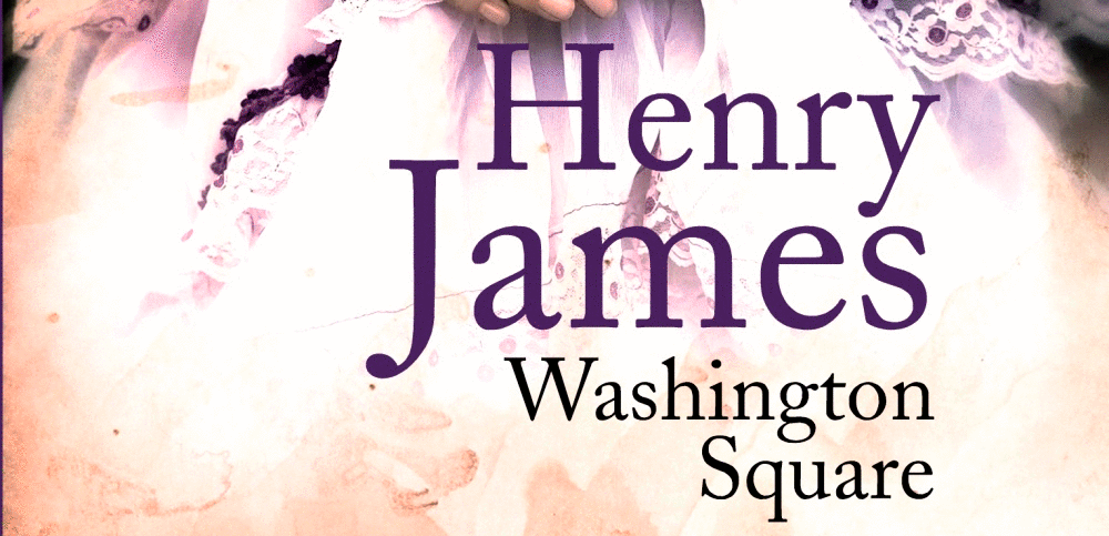 ‘Washington Square’, de Henry James